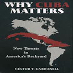 Why Cuba Matters.Join the author, Néstor T. Carbonell, as he shares a critical analysis of the Castro-Communist regime and explores the challenges and opportunities that will likely arise when freedom finally dawns in Cuba.