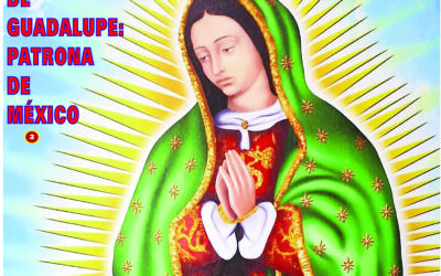 ﻿LA VIRGEN DE GUADALUPE: PATRONA DE MÉXICO