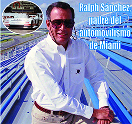 ﻿Ralph Sánchez, padre del automovilismo de Miami