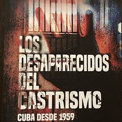 ﻿LOS DESAPARECIDOS DEL CASTRISMO: RELIQUIAS DE LA PATRIA
