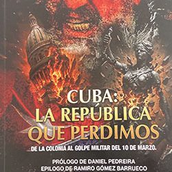 Libros en LIBRE. CUBA: LA REPÚBLICA QUE PERDIMOS